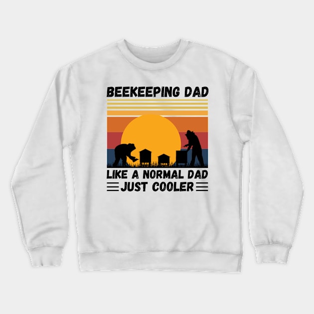 Beekeeping Dad Like A Normal Dad Just Cooler, Funny Beekeeper Dad Crewneck Sweatshirt by JustBeSatisfied